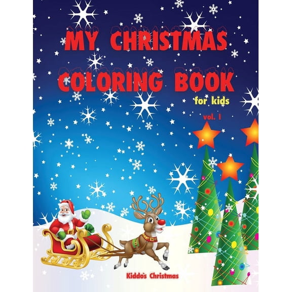My Christmas Coloring Book For Kids : Amazing Christmas Coloring book for kids - Beautiful Christmas Gift for Toddlers and Kids - A Perfect Holiday Coloring Book for boys, girls, and kids of all ages (Paperback)