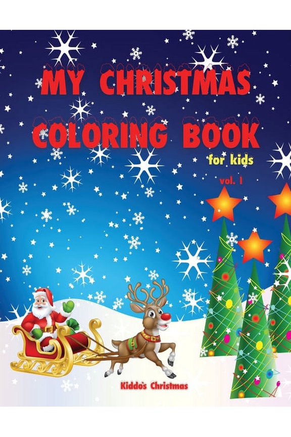 My Christmas Coloring Book For Kids : Amazing Christmas Coloring book for kids - Beautiful Christmas Gift for Toddlers and Kids - A Perfect Holiday Coloring Book for boys, girls, and kids of all ages (Paperback)