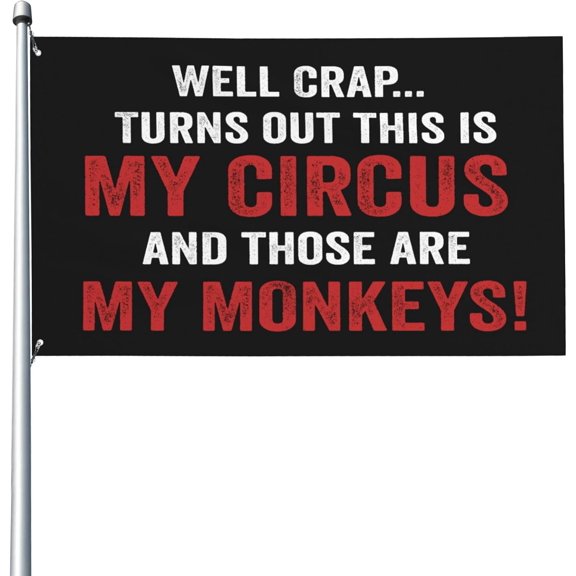 My Circus My Monkeys flag Funny Quote Flags 3x5 Ft Yard Sign Banner