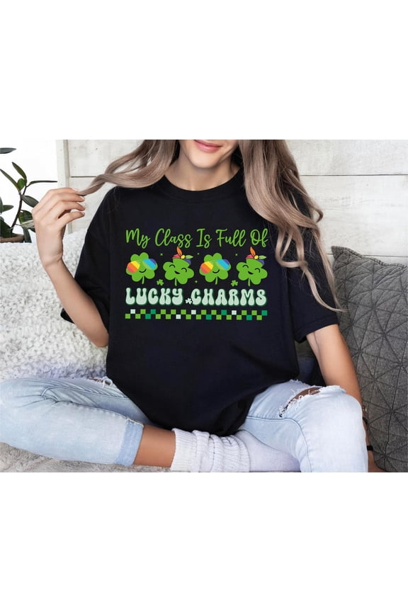 My Class Is Full Of Lucky Charms T-Shirt T-shirt, St Patricks Day Teacher Shirt, School Lucky Shamrocks Shirt, Irish Day Sweater All Size S-5Xl