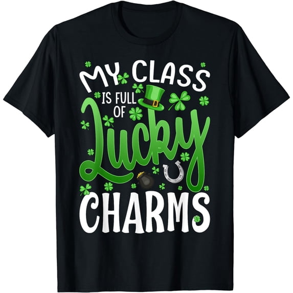 My Class Is Full Of Lucky Charms Teacher St Patrick's Day T-Shirt