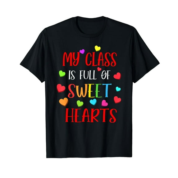 My Class Is Full Of Sweethearts Teacher Valentines Day 2024 T-Shirt