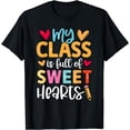 thumbnail image 1 of My Class Is Full Of Sweethearts Valentines Day Teacher T-Shirt, 1 of 4