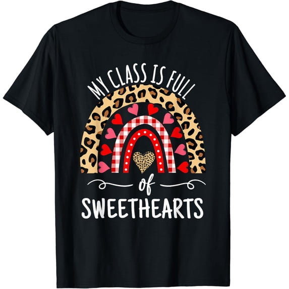 My Class Is Full Of Sweethearts Valentines Day Teacher T-Shirt