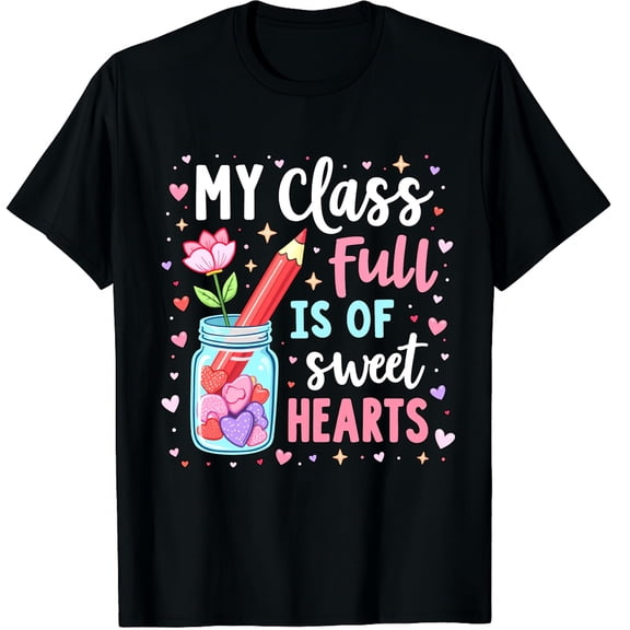 My Class is Full of Sweet Hearts Teacher Valentines Day Graphic Crew Neck Short Sleeve T-Shirts (Men's, Women's)