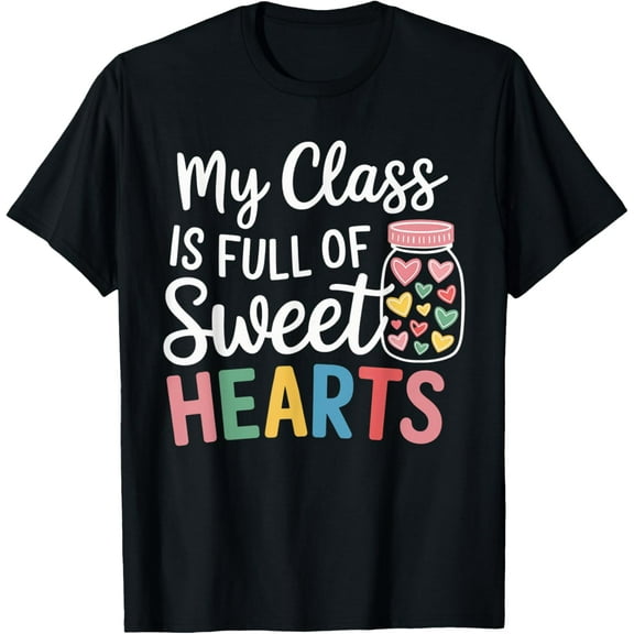 My Class is Full of Sweet Hearts Teacher Valentines Day T-Shirt100% cotton