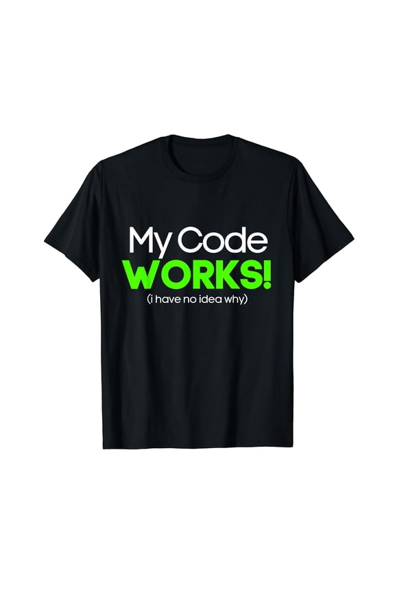 My Code Works Nerd Computer Science Funny IT Programmer T-Shirt