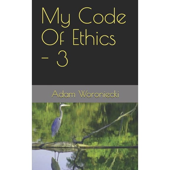 My Code Of Ethics - 3 Paperback 1731504705 9781731504708 Adam Woroniecki