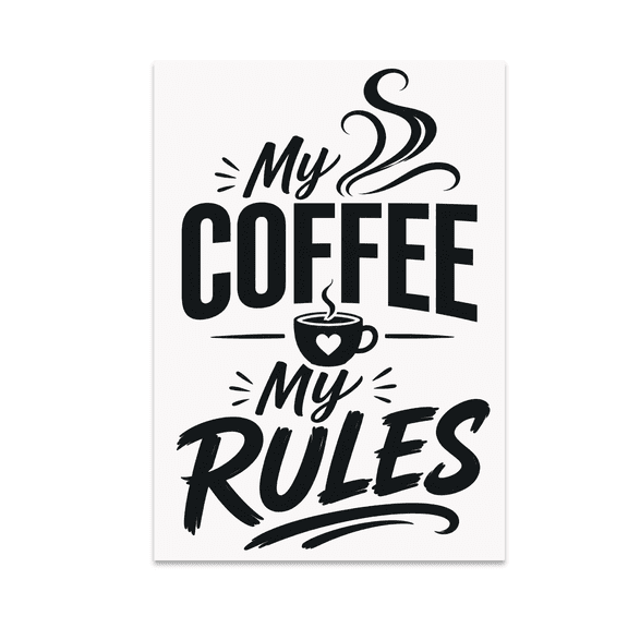 My Coffee My Rules Wall Art - Entrepreneur Self Care - 13x19 Poster Print