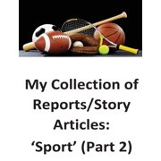 My Collection of Reports/Story Articles Sport Part 2, Paperback