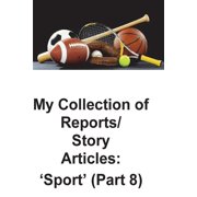 My Collection of Story Articles Sport Part 8, Paperback