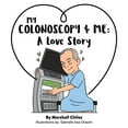 thumbnail image 1 of My Colonoscopy and Me: A love story (Paperback), 1 of 1