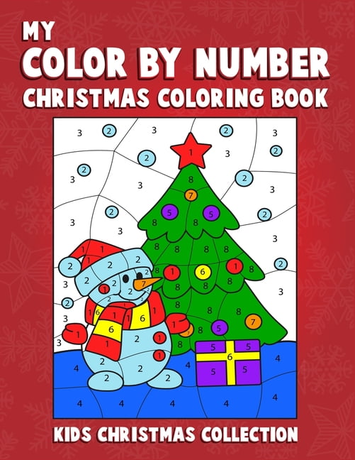My Color By Number Christmas Coloring Book Kids Christmas Collection: Kids Color by Number Christmas Coloring Book. A Very Creative Awesome Christmas Coloring and Activity Books for Kids Ages 4-6, 6-8. (Color By Number Coloring Books For Kids) [Book]