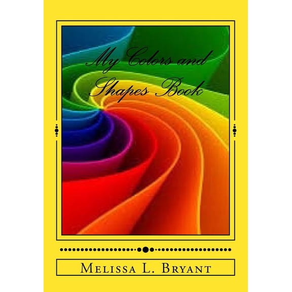 My Colors and Shapes Book: Learning colors and shapes, (Paperback)