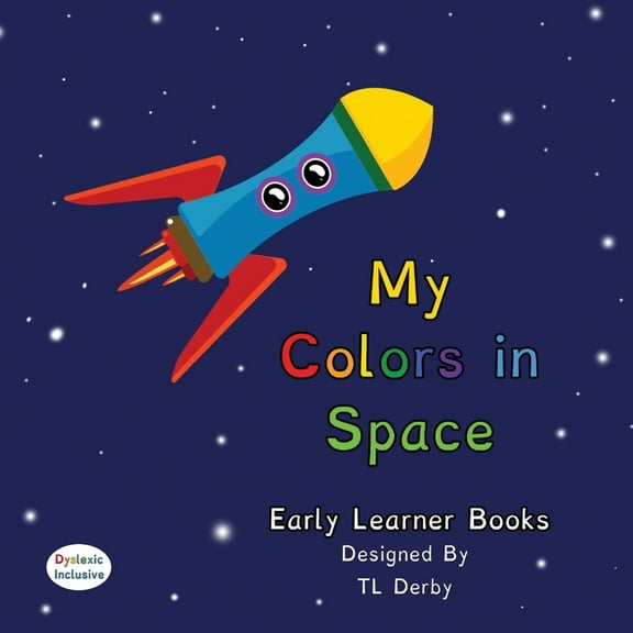 My Colors in Space Dyslexic & Early Learner Edition: Dyslexic Font, (Paperback)