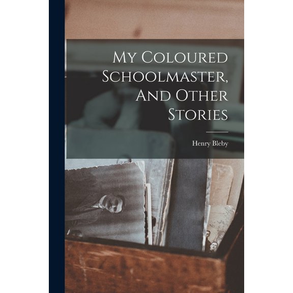 My Coloured Schoolmaster, And Other Stories, (Paperback)
