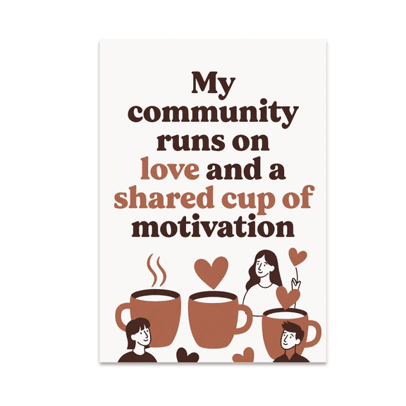 My Community Runs on Love and Motivation - Community Spirit Enthusiast - 13x19 Poster Print