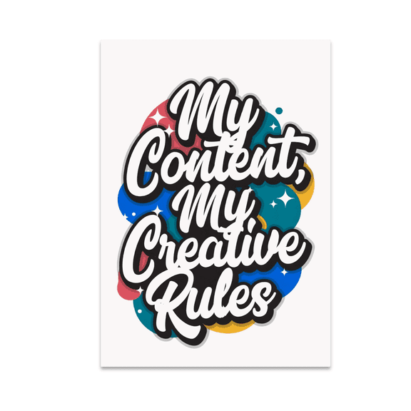 My Content, My Creative Rules - Content Creator Rebel - 13x19 Poster Print