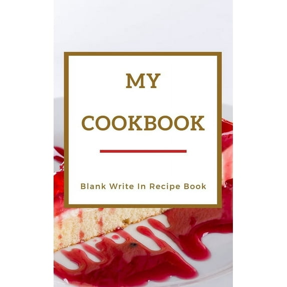 My Cookbook - Blank Write In Recipe Book - Red And Gold - Includes Sections For Ingredients Directions And Prep Time., (Paperback)