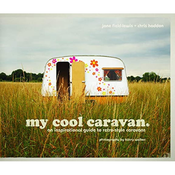 Pre-Owned My Cool Caravan: An Inspirational Guide to Retro-Style Caravans (Hardcover) 1862058784 9781862058781
