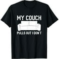 thumbnail image 1 of My Couch Pulls Out But I Don't Funny T-Shirt men and women can wear, black, white, gifts, 1 of 4