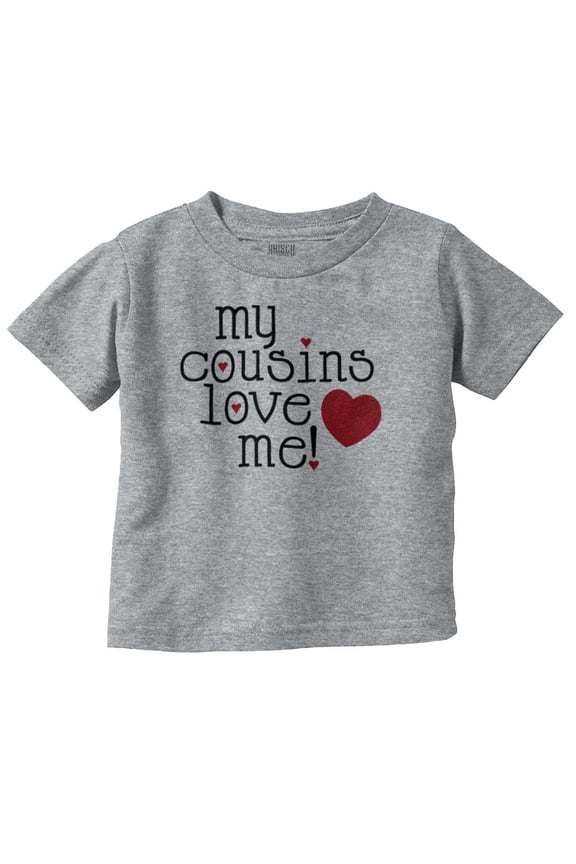 My Cousins Love Me Adorable Lil Cos Toddler Boy Girl T Shirt Infant Toddler Brisco Brands 24M