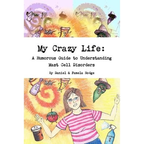 Pre-Owned My Crazy Life: A Humorous Guide to Understanding Mast Cell Disorders (Paperback) 1312515074 9781312515079