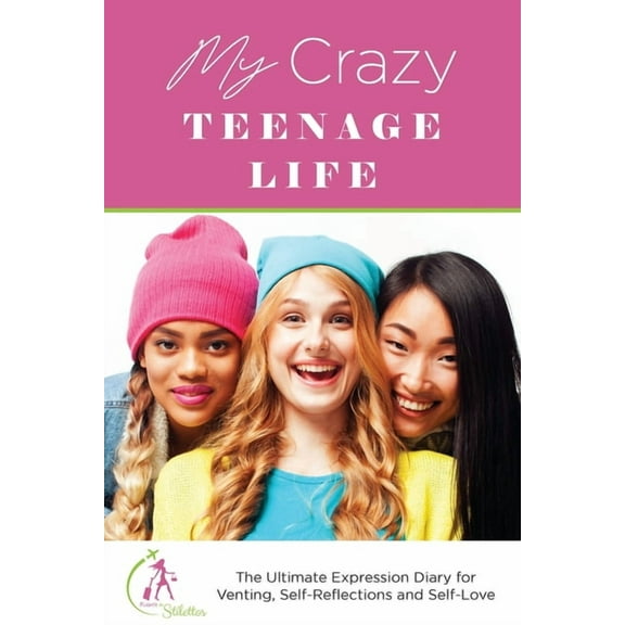 My Crazy Teenage Life: The Ultimate Expression Diary for Venting, Self-Reflections and Self-Love, (Paperback)