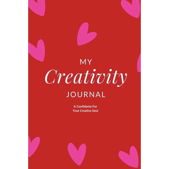 My Creativity Journal: A Confidante For Your Creative Soul, (Paperback)