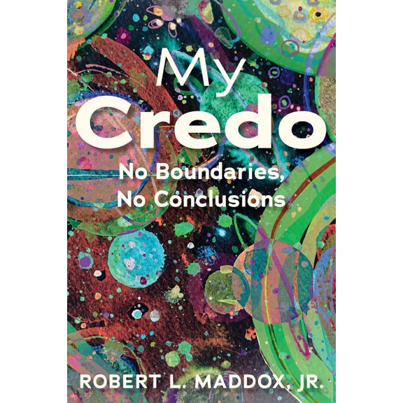 My Credo: No Boundaries, No Conclusions, (Paperback)