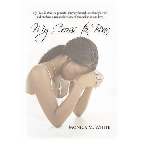 My Cross to Bear (Hardcover) by Monica M White