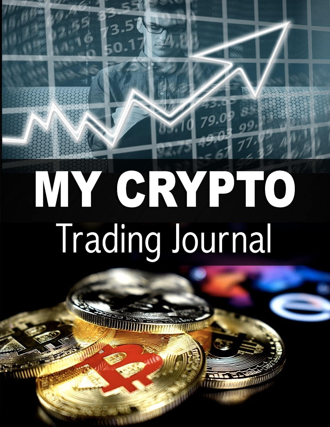 My Crypto Trading Journal: Cryptocurrency Trading Log Book to Record, Analyse and Perfect Your Trading - 140 Pages (8.5 x 11 Large) (Paperback)