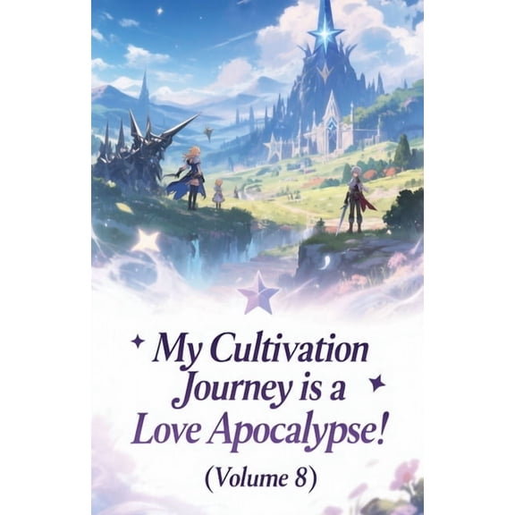 My Cultivation Journey Is a Love Apocaly My Cultivation Journey is a Love Apocalypse! (Volume 8), Book 8, (Paperback)