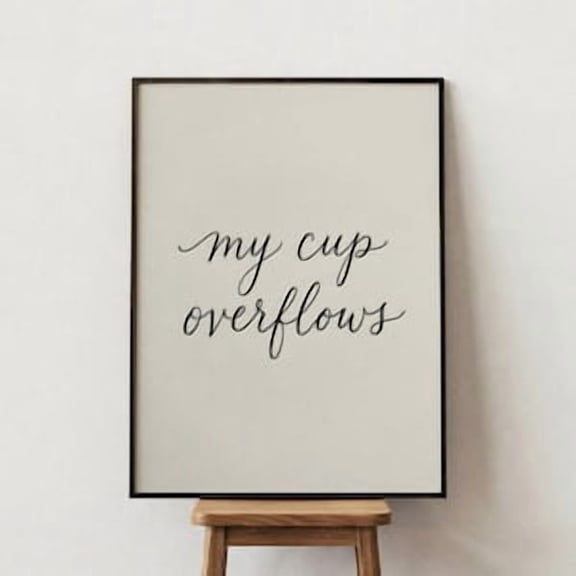 My Cup Overflows Typography Poster, Poster Home Decor , Poster Print Only