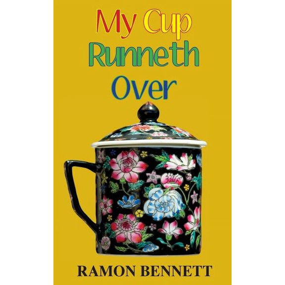My Cup Runneth Over (Paperback) by Ramon Bennett