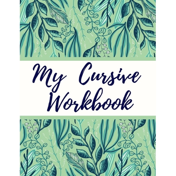Workbook My Cursive Workbook: Cursive Letter Tracing Book for Teens, Adults, School Kids, Book 1, (Paperback)