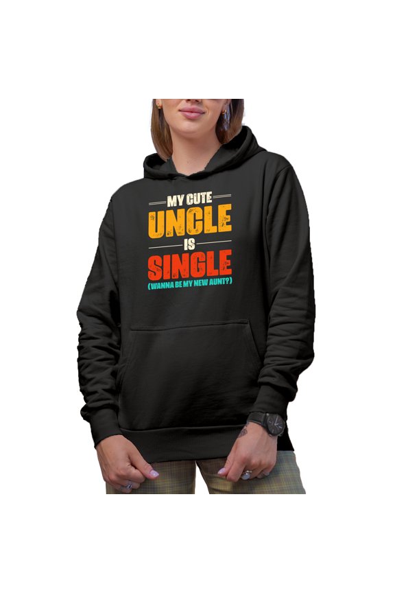 My Cute Uncle Is Single, Wanna Be My New Aunt - Funny Nephew or Niece Quote, Black Hooded Sweatshirt or Hoodie, Large