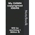 thumbnail image 1 of My DAMN copyrighted IDEAS: Will be worthing 1 Million $ (Paperback), 1 of 1