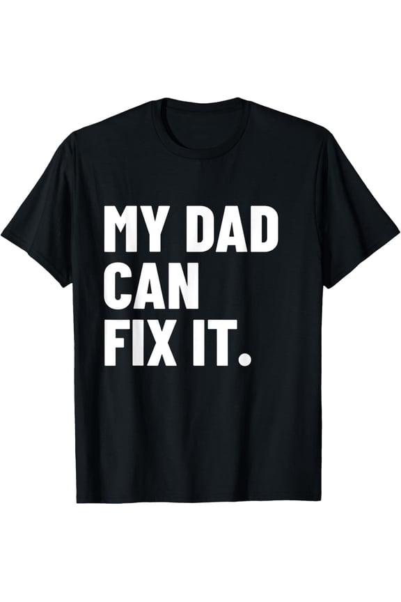 My Dad Can Fix It Shirt – Funny Handy DIY Dad T-Shirt