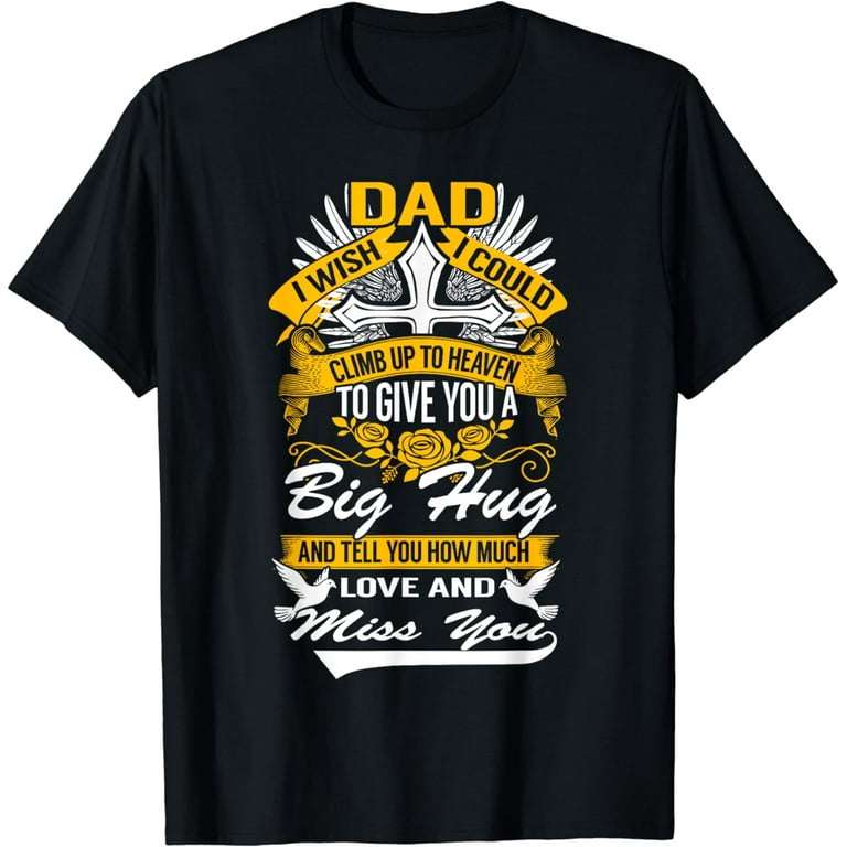 I Miss My Dad-In Memory Of My Dad In Heaven T Shirt I Miss My Dad-In Memory Of My Dad In Heaven T Shirt