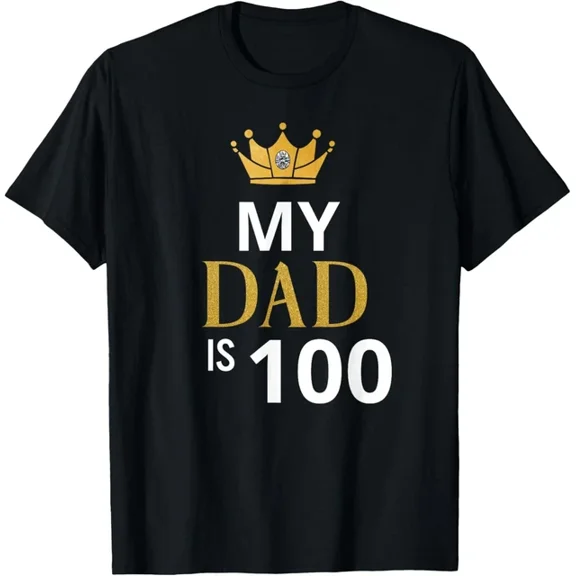 My Dad Is 100 Years Old 100Th Birthday Ideas For Men T-Shirt Unisex S-5XL Hot Trending Shirt, Vintage Birthday Gift