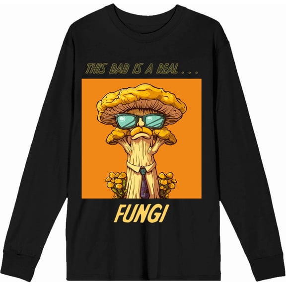 My Dad Is A Real Fungi Dad Jokes for Father's Day Adult Black Crew Neck Long Sleeve Tee-Small