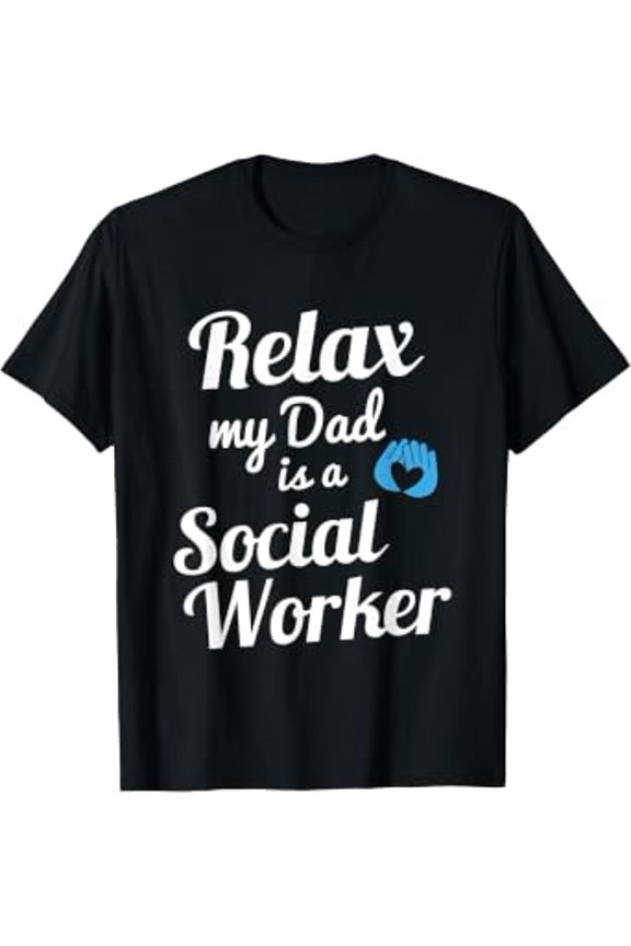 My Dad Is A Social Worker Father Work Gift T-Shirt, Size S-5XL