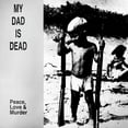 thumbnail image 1 of My Dad Is Dead - Peace, Love & Murder - Music & Performance - Vinyl, 1 of 1