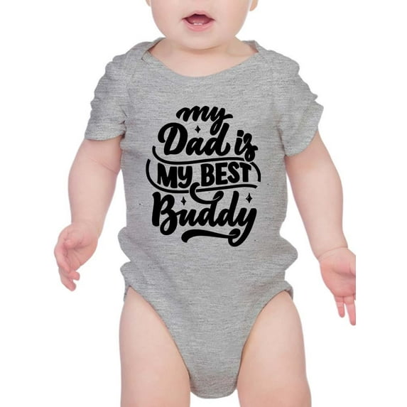 My Dad Is My Best Buddy Bodysuit Infant -Smartprints Designs, 12 Months
