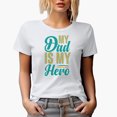 thumbnail image 1 of My Dad Is My Hero, Father's Day, White T-Shirt, Small, 1 of 5