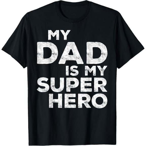 My Dad Is My Super Hero T-Shirt Fathers Day Shirt T-Shirt