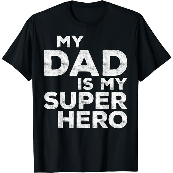 My Dad Is My Super Hero T-Shirt T-Shirt