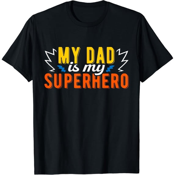 My Dad Is My Superhero Father'S Day T-Shirt