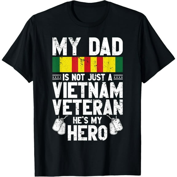 My Dad Is Not Just A Vietnam Veteran Hes's My Hero T-Shirt100%Cotton